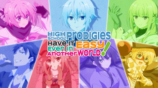 Anime High School Prodigies Have It Easy Even in Another World!