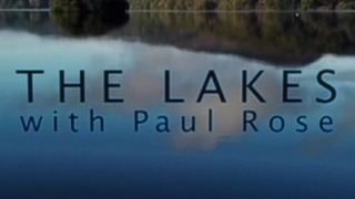 The Lakes with Paul Rose сезон 1