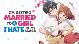 Anime I'm Getting Married to a Girl I Hate in My Class