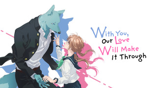 Show With You, Our Love Will Make It Through