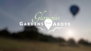 Glorious Gardens From Above season 1