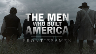 The Men Who Built America: Frontiersmen сезон 1