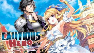 Anime Cautious Hero: The Hero Is Overpowered but Overly Cautious