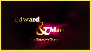 Edward and Mary: The Unknown Tudors season 1
