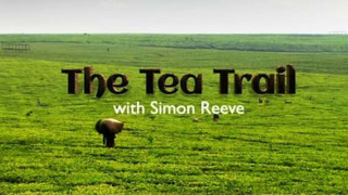 The Tea Trail with Simon Reeve сезон 1