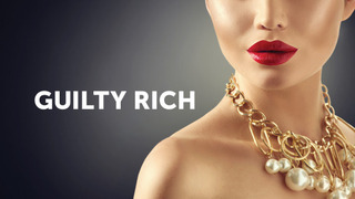 Сериал Guilty Rich