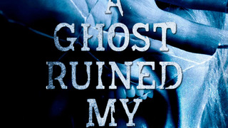 Show A Ghost Ruined My Life