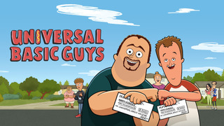 Show Universal Basic Guys