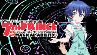 Anime I Was Reincarnated as the 7th Prince So I Can Take My Time Perfecting My Magical Ability