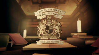 Royal History's Biggest Fibs with Lucy Worsley season 1