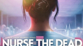 Сериал Nurse the Dead