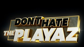Don't Hate the Playaz сезон 4