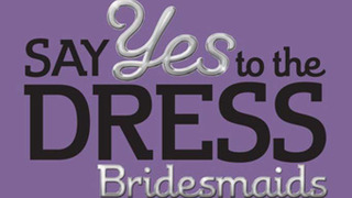 Say Yes to the Dress: Bridesmaids season 1