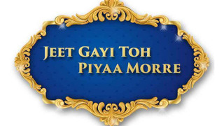 Jeet Gayi Toh Piyaa Morre season 1