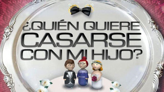 Show ¿Quién quiere casarse con mi hijo?
