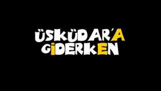 Show Üsküdar'a Giderken