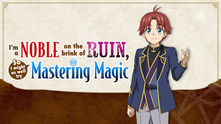 Show I'm a Noble on the Brink of Ruin, So I Might as Well Try Mastering Magic