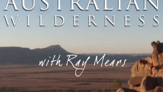 Australian Wilderness with Ray Mears сезон 1